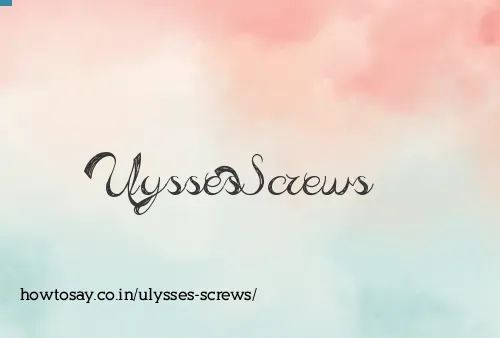 Ulysses Screws