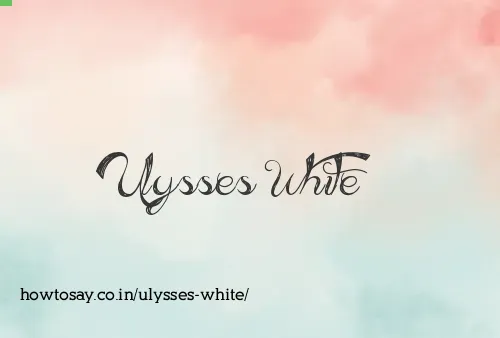 Ulysses White