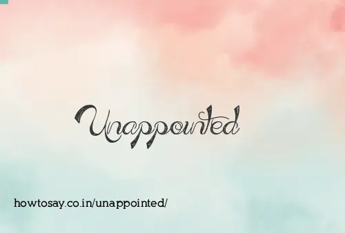 Unappointed