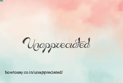Unappreciated