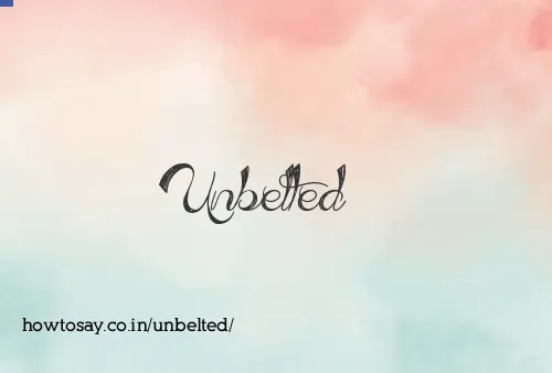 Unbelted