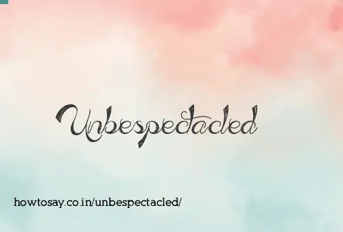 Unbespectacled