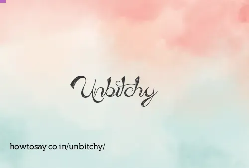Unbitchy