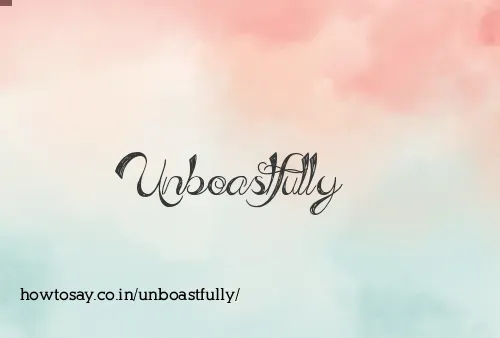 Unboastfully