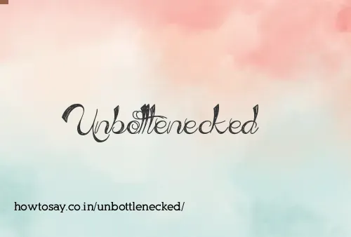 Unbottlenecked