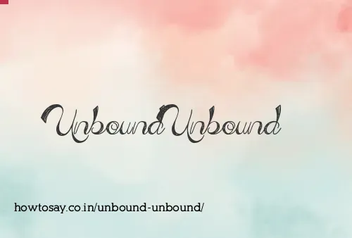 Unbound Unbound