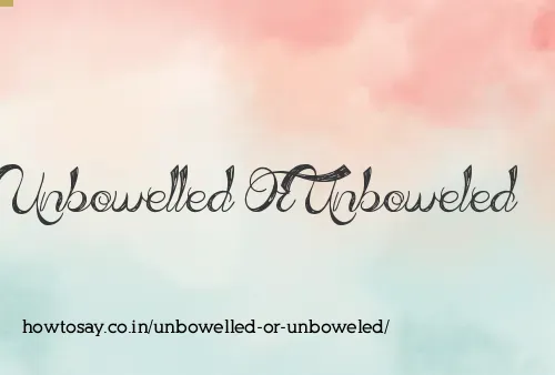 Unbowelled Or Unboweled