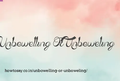 Unbowelling Or Unboweling
