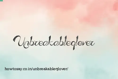 Unbreakableqlover