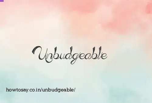 Unbudgeable