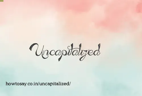 Uncapitalized