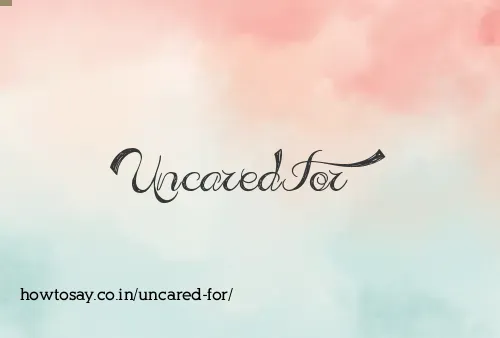 Uncared For