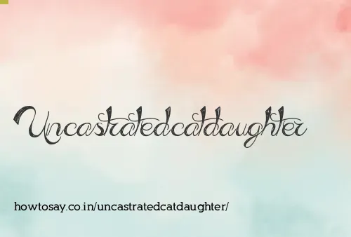 Uncastratedcatdaughter