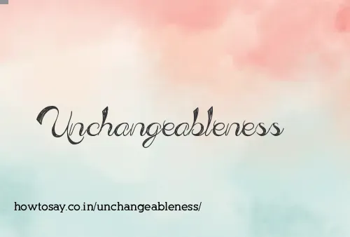 Unchangeableness
