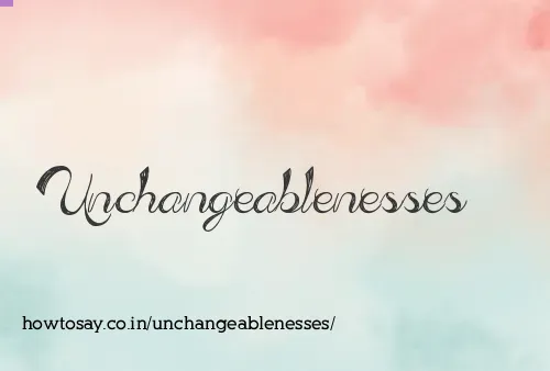 Unchangeablenesses