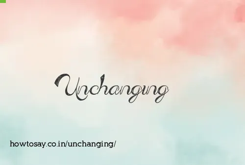 Unchanging
