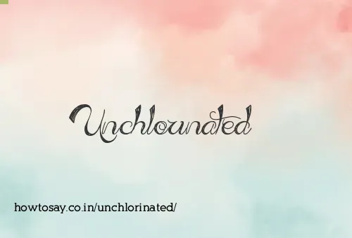Unchlorinated