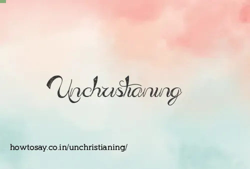 Unchristianing