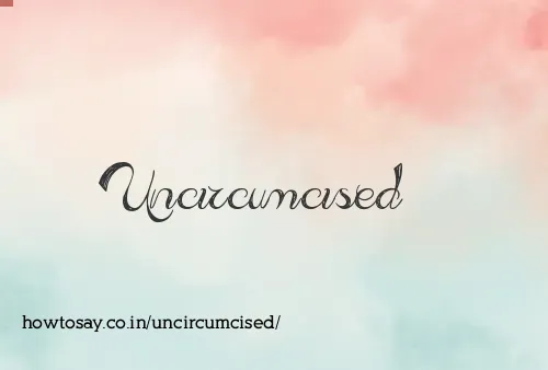 Uncircumcised