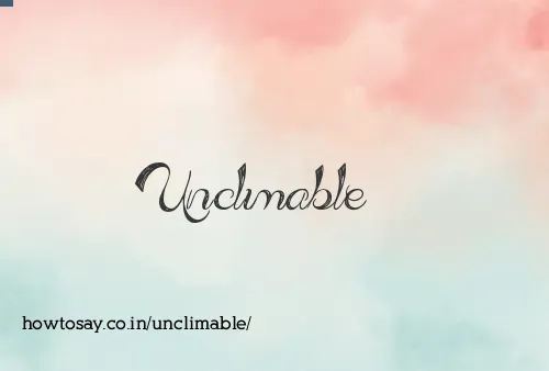 Unclimable