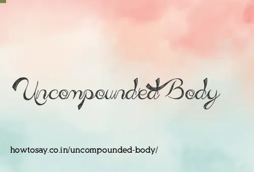 Uncompounded Body