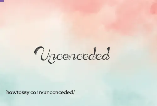 Unconceded