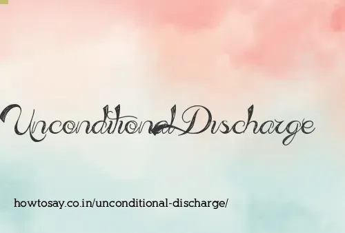 Unconditional Discharge