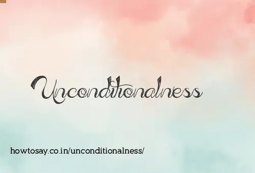 Unconditionalness