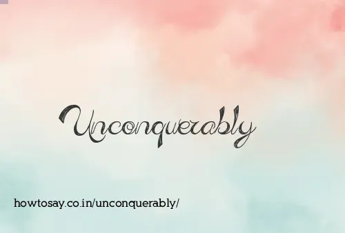 Unconquerably