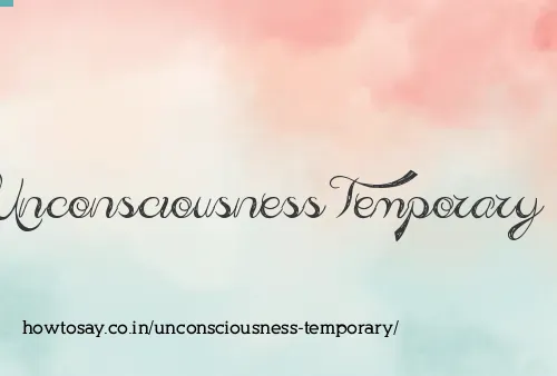 Unconsciousness Temporary