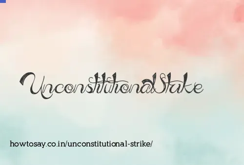 Unconstitutional Strike
