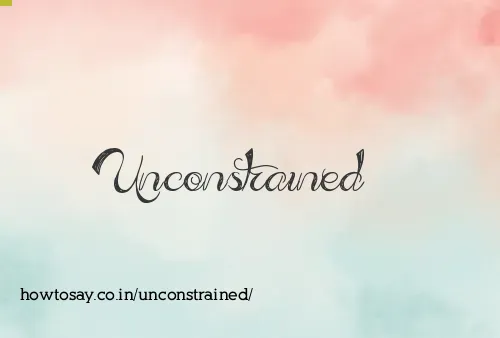 Unconstrained