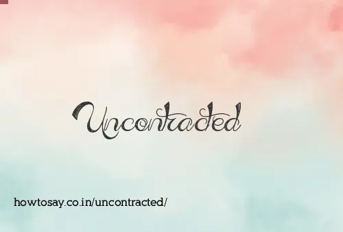 Uncontracted