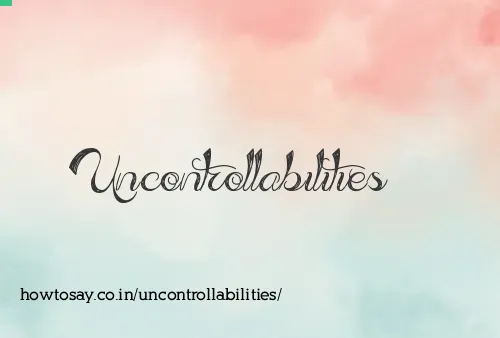 Uncontrollabilities