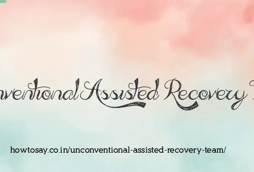 Unconventional Assisted Recovery Team