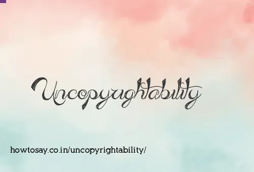 Uncopyrightability