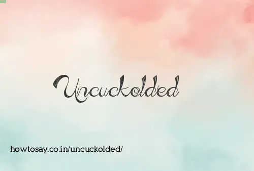 Uncuckolded