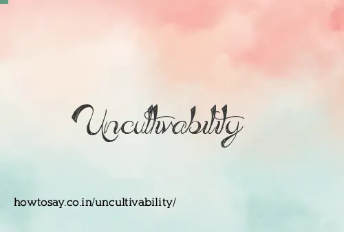 Uncultivability