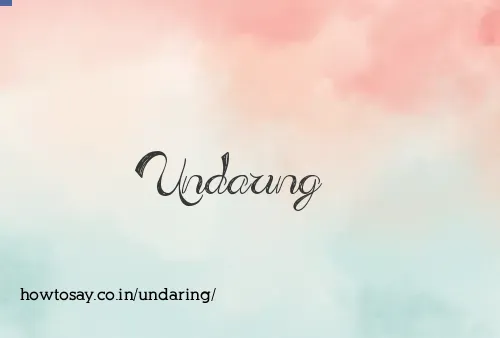 Undaring