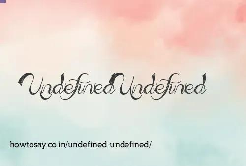 Undefined Undefined