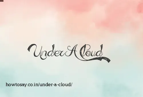 Under A Cloud