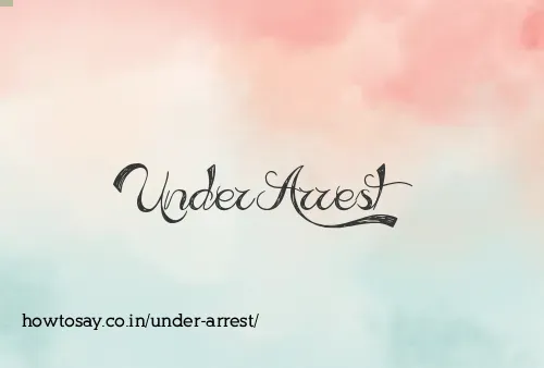 Under Arrest