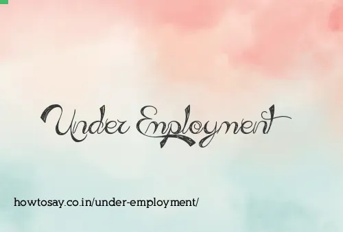 Under Employment