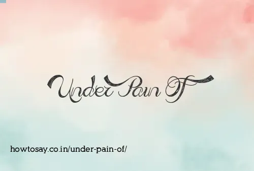 Under Pain Of