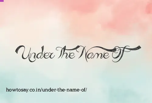 Under The Name Of
