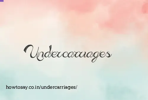Undercarriages