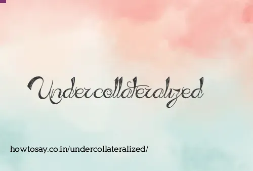 Undercollateralized