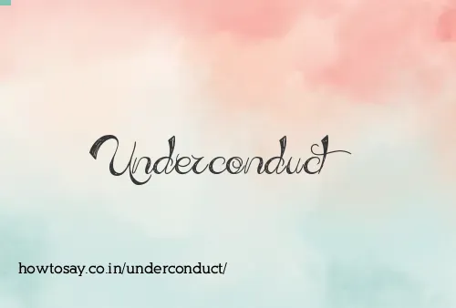 Underconduct