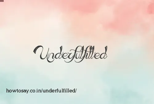 Underfulfilled
