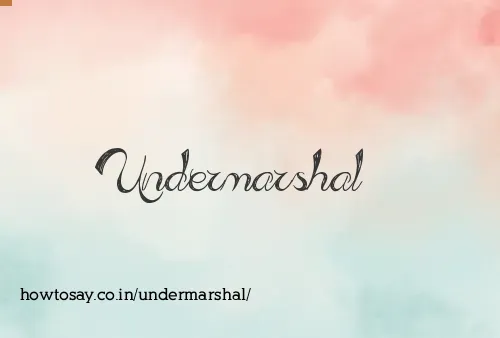 Undermarshal